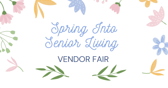 Spring Into Senior Living Vendor Fair
